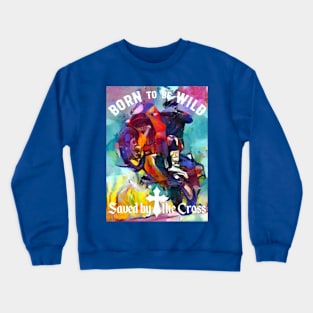 Born to be wild, motivational words Crewneck Sweatshirt